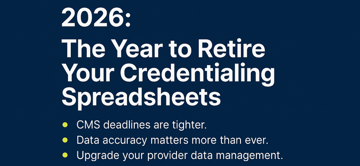 2026: The Year To Retire Your Credentialing Spreadsheets